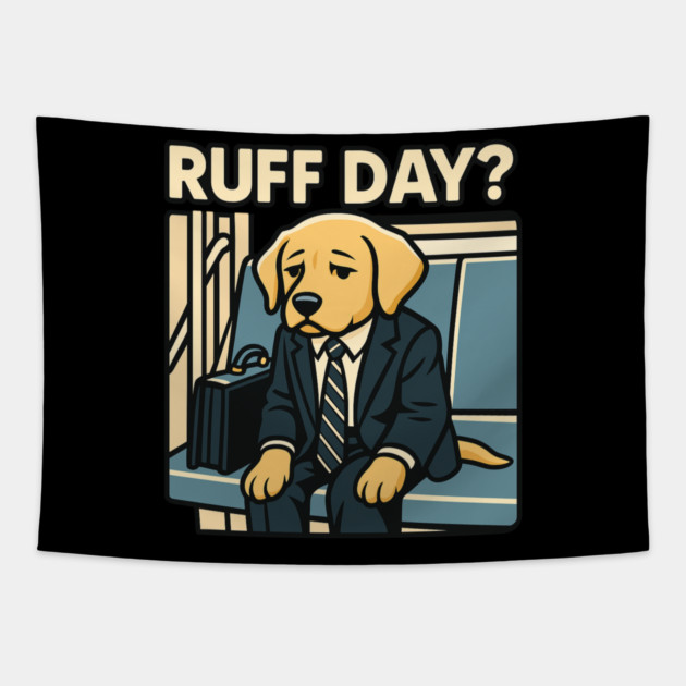 Ruff Day? – Funny Dog in a Suit Tapestry by Wael's Store 2
