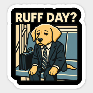 Ruff Day? – Funny Dog in a Suit Sticker