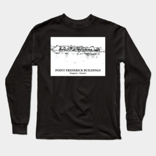 Point Frederick Buildings - Kingston ON Long Sleeve T-Shirt