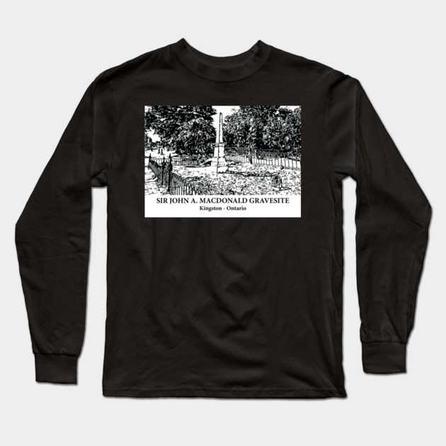 Sir John A. Macdonald Gravesite - Kingston ON Long Sleeve T-Shirt by Lakeric