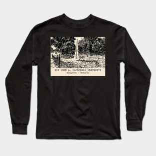 Sir John A. Macdonald Gravesite - Kingston ON Long Sleeve T-Shirt