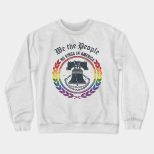 Liberty Bell No Kings In America - We The People Patriotic Pride Design Crewneck Sweatshirt