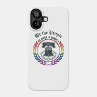 Liberty Bell No Kings In America - We The People Patriotic Pride Design Phone Case