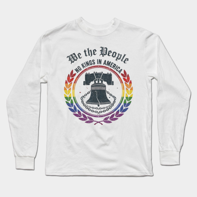 Liberty Bell No Kings In America - We The People Patriotic Pride Design Long Sleeve T-Shirt by ArtistTee ⭐⭐⭐⭐⭐