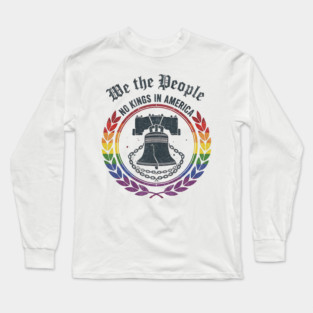 Liberty Bell No Kings In America - We The People Patriotic Pride Design Long Sleeve T-Shirt