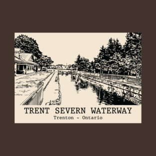 Trent–Severn Waterway - Trenton ON T-Shirt