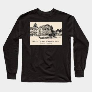 Wolfe Island Township Hall - Ontario Long Sleeve T-Shirt