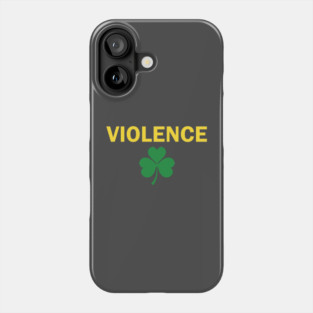 Violence Shamrock Fighting Irish Phone Case