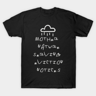 Mother Nature Serving Eviction Notices T-Shirt