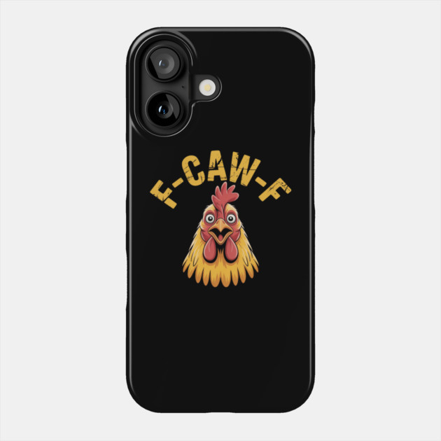F-Caw-F Phone Case by Creatifly Graphic Tees