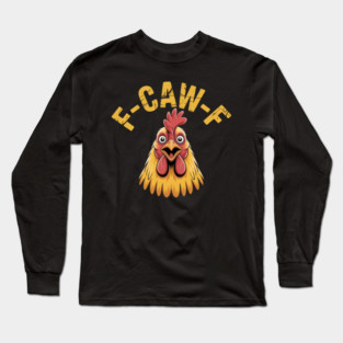 F-Caw-F Long Sleeve T-Shirt