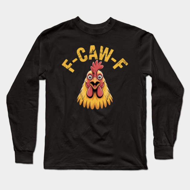 F-Caw-F Long Sleeve T-Shirt by Creatifly Graphic Tees