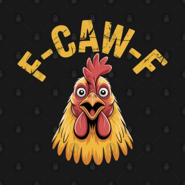 F-Caw-F by Creatifly Graphic Tees
