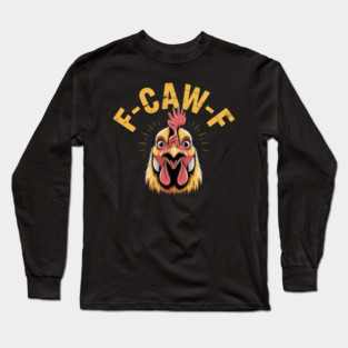 F-Caw-F Long Sleeve T-Shirt