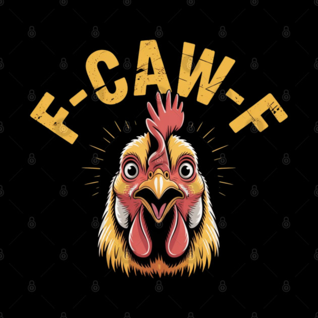 F-Caw-F by Creatifly Graphic Tees