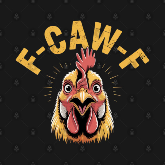 F-Caw-F by Creatifly Graphic Tees