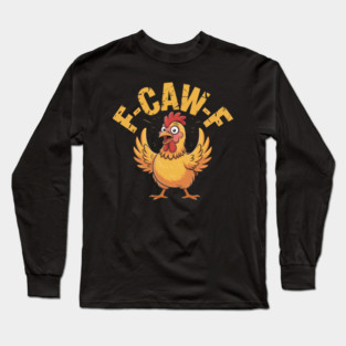 F-Caw-F Long Sleeve T-Shirt