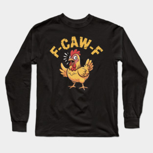 F-Caw-F Long Sleeve T-Shirt
