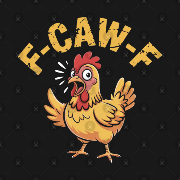 F-Caw-F by Creatifly Graphic Tees