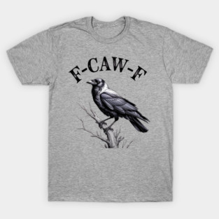 F-Caw-F T-Shirt