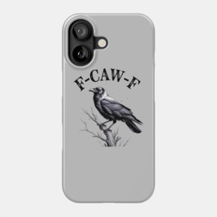 F-Caw-F Phone Case