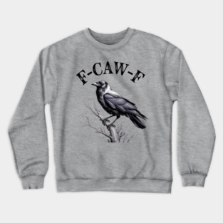 F-Caw-F Crewneck Sweatshirt