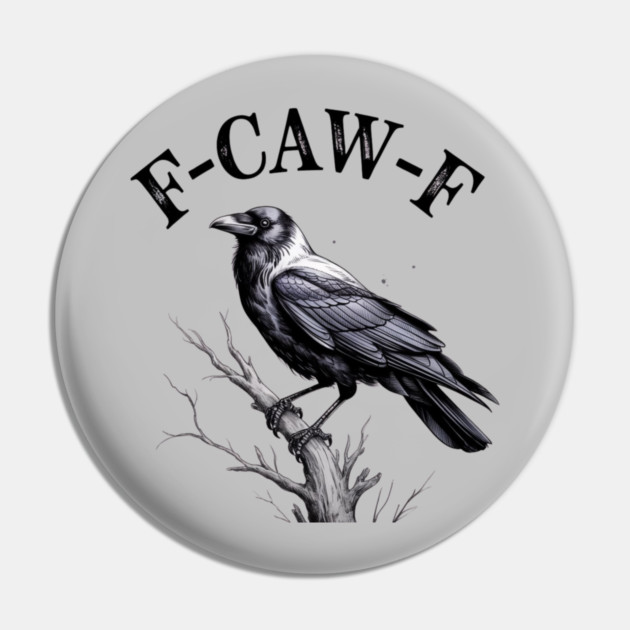 F-Caw-F Pin by Creatifly Graphic Tees