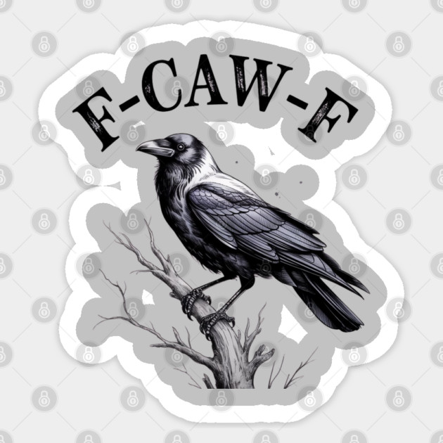 F-Caw-F Sticker by Creatifly Graphic Tees