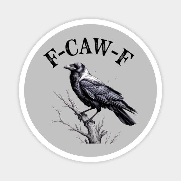 F-Caw-F Magnet by Creatifly Graphic Tees