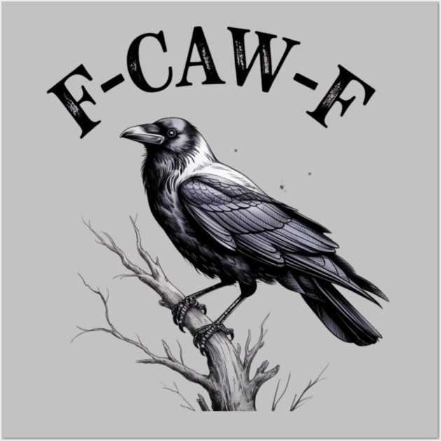 F-Caw-F Wall Art by Creatifly Graphic Tees