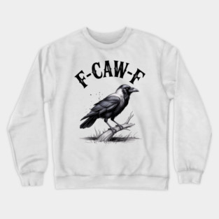 F-Caw-F Crewneck Sweatshirt