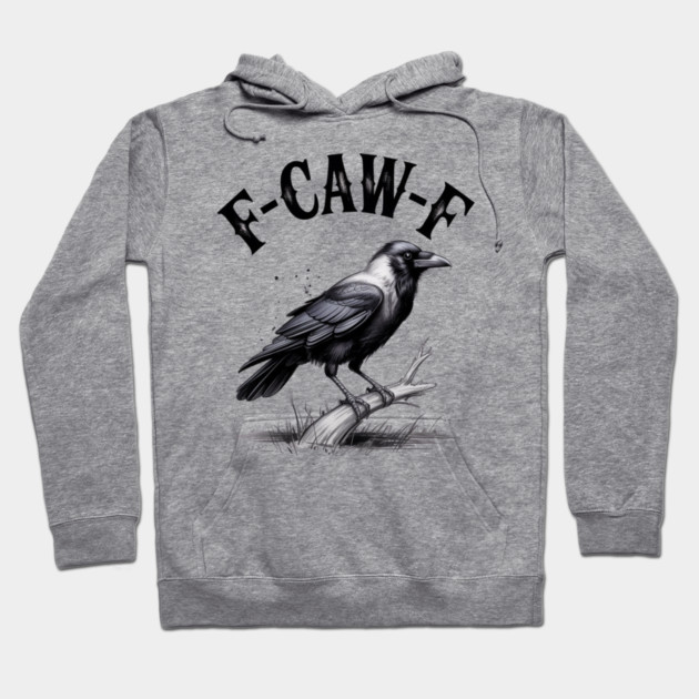 F-Caw-F Hoodie by Creatifly Graphic Tees