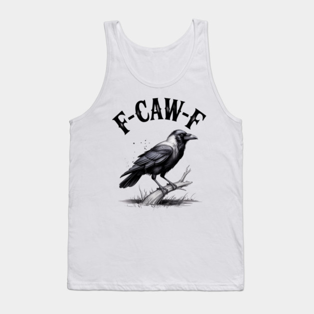 F-Caw-F Tank Top by Creatifly Graphic Tees