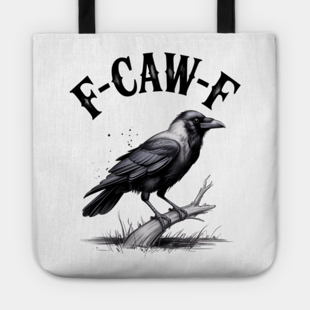 F-Caw-F Tote by Creatifly Graphic Tees