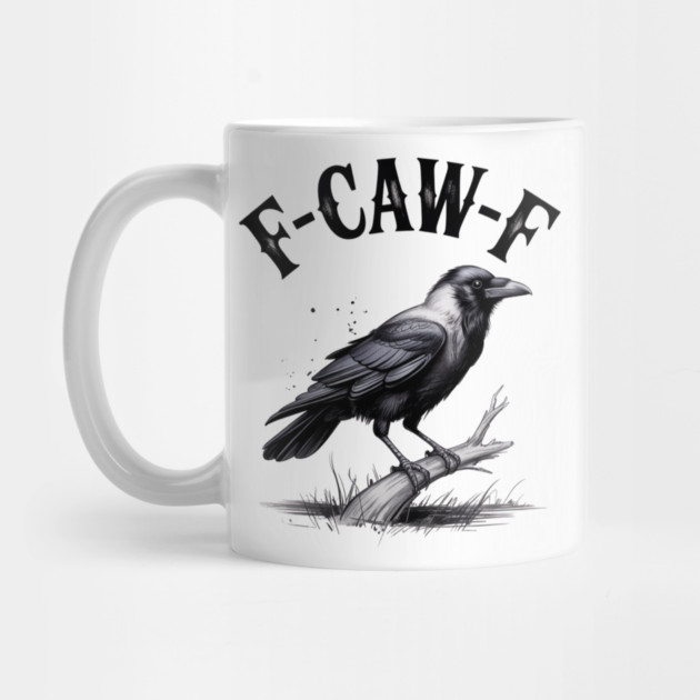 F-Caw-F by Creatifly Graphic Tees