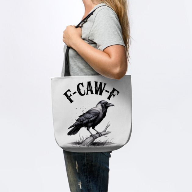 F-Caw-F by Creatifly Graphic Tees