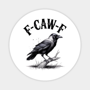 F-Caw-F Magnet