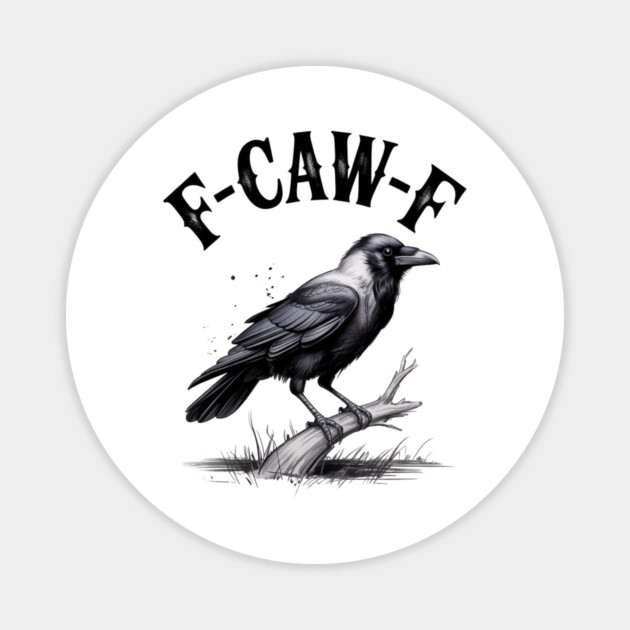 F-Caw-F Magnet by Creatifly Graphic Tees
