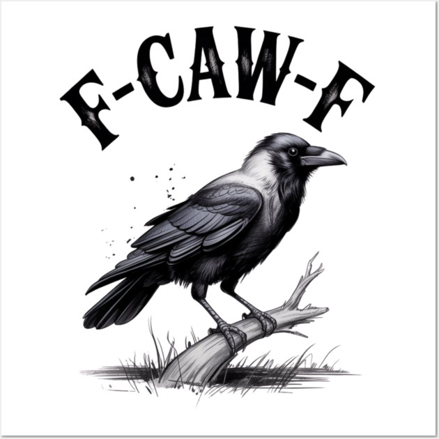 F-Caw-F Wall Art by Creatifly Graphic Tees