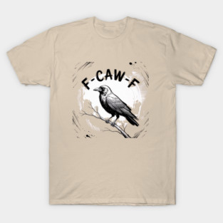 F-Caw-F T-Shirt
