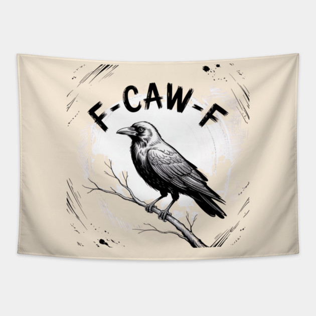 F-Caw-F Tapestry by Creatifly Graphic Tees