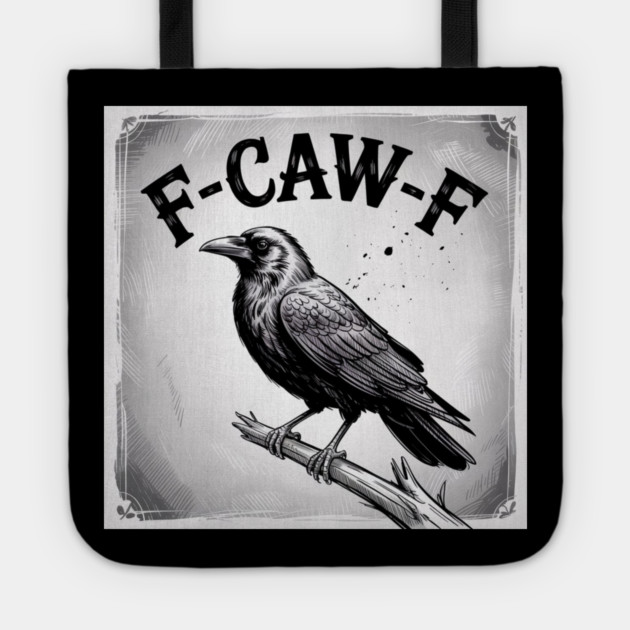 F-Caw-F Tote by Creatifly Graphic Tees