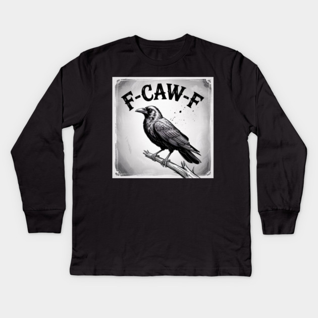 F-Caw-F Kids Long Sleeve T-Shirt by Creatifly Graphic Tees
