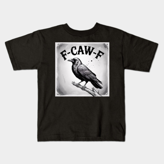 F-Caw-F Kids T-Shirt by Creatifly Graphic Tees