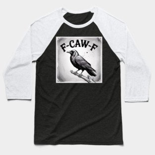 F-Caw-F Baseball T-Shirt