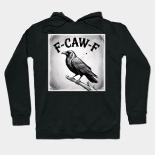 F-Caw-F Hoodie