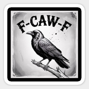 F-Caw-F Sticker