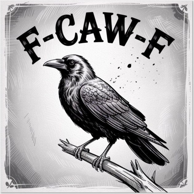 F-Caw-F Wall Art by Creatifly Graphic Tees