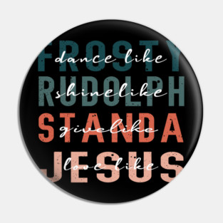 Dance Like Frosty Shine like Rudolph Give like Santa Love Like Jesus Pin
