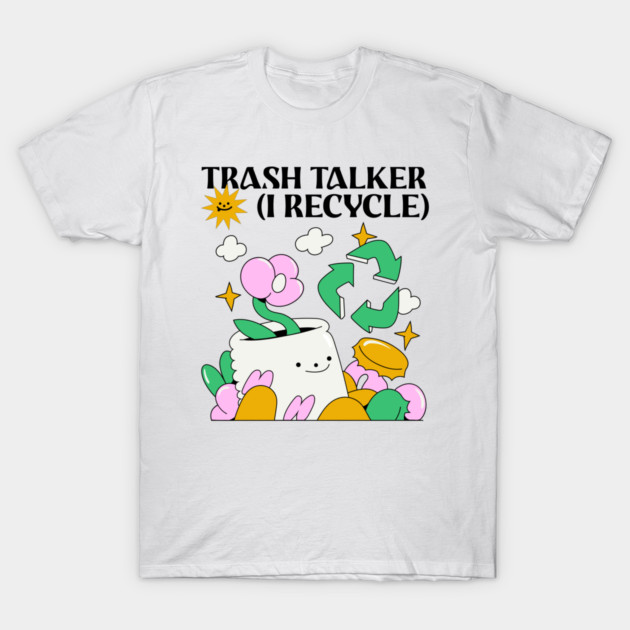 Trash Talker (I Recycle) Eco Friendly Life T-Shirt by Lamount Tees